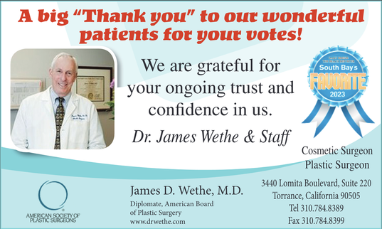 Thank you for your vote!  We are grateful to our patients and their trust in us.  Dr. James Wethe & Staff Daily Breeze Favorite Cosmetic Surgeon Emblem